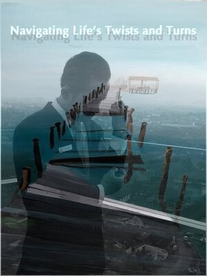 cover image of Navigating Life's Twists and Turns